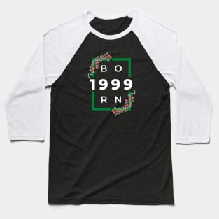 born in 1999 Baseball T-Shirt
